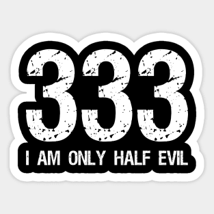 I am only half evil Sticker